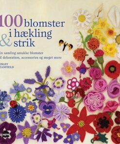 100 Blomster I Hækling Og Strik - Lesley Stanfield - Bog