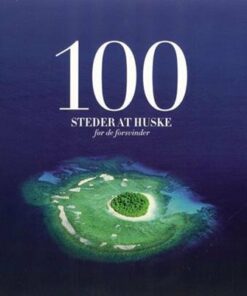 100 Steder At Huske Før De Forsvinder - Ulla Kayano Hoff - Bog