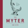 100 myter om dyr (Bog)