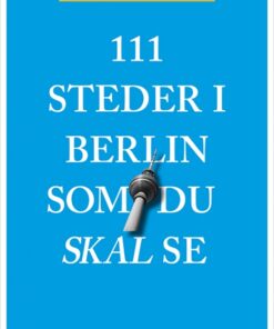 111 steder i Berlin som du skal se (Bog)