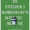 111 steder i København som du skal se (Bog)