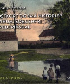 117 postkort og små historier fra Virum, Sorgenfri og Frederiksdal (Bog)
