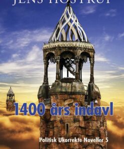1400 års Indavl - Politisk Ukorrekte Noveller 5 - Jens Hostrup - Bog