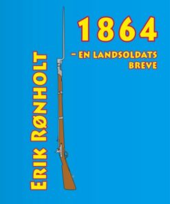 1864 - En Landsoldats Breve - Erik Rønholt - Bog