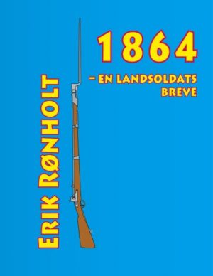 1864 - En Landsoldats Breve - Erik Rønholt - Bog