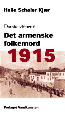 1915: Danske Vidner Til Det Armenske Folkemord - Helle Schøler Kjær - Bog