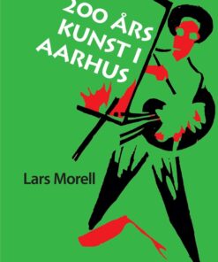 200 års Kunst I Aarhus - Lars Morell - Bog
