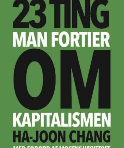 23 Ting Man Fortier Om Kapitalismen - Ha-joon Chang - Bog
