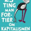 23 Ting Man Fortier Om Kapitalismen - Ha-joon Chang - Bog