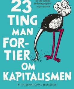 23 Ting Man Fortier Om Kapitalismen - Ha-joon Chang - Bog