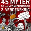45 myter og halve sandheder om 2. Verdenskrig (E-bog)