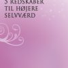 5 redskaber til højere selvværd (E-bog)