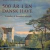 500 år I En Dansk Have - Annie Christensen - Bog