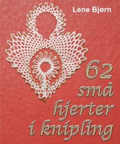 62 Små Hjerter I Knipling - Lene Bjørn - Bog