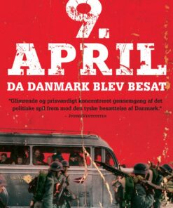 9. April. Da Danmark Blev Besat - Flemming Søeborg - Bog