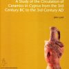 A Study of the Circulation of Ceramics in Cyprus from the 3rd Century BC to the 3rd Century AD (Bog)