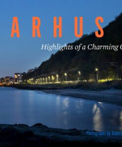 Aarhus - Highlights Of A Charming City - Anders Bach - Bog