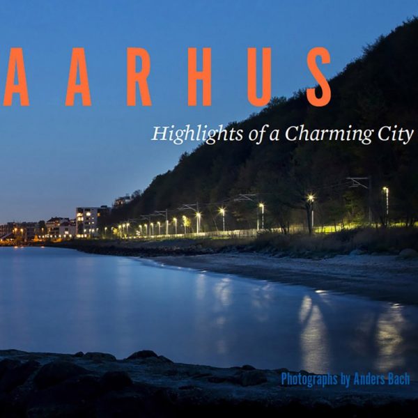 Aarhus - Highlights Of A Charming City - Anders Bach - Bog