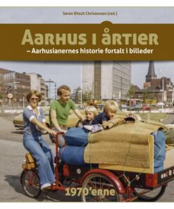 Aarhus I årtier - 1970´erne - Søren Bitsch Christensen - Bog