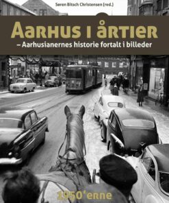 Aarhus I årtier - 50erne - Søren Bitsch Christensen - Bog