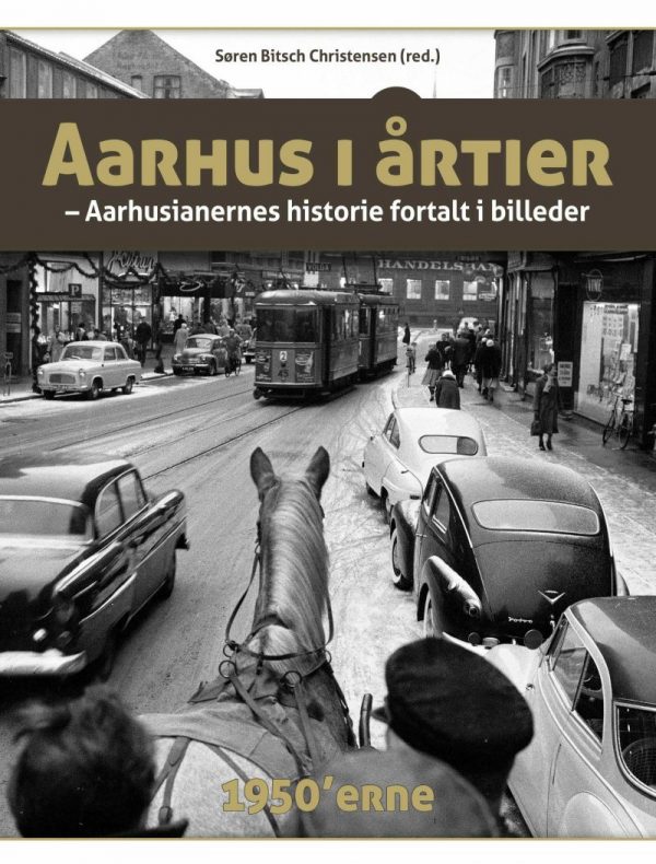 Aarhus I årtier - 50erne - Søren Bitsch Christensen - Bog
