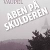 Aben På Skulderen - Kirsten Vaupel - Bog