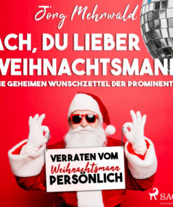 Ach, du lieber Weihnachtsmann - Die geheimen Wunschzettel der Prominenten - verraten vom Weihnachtsmann persönlich (Lydbog)