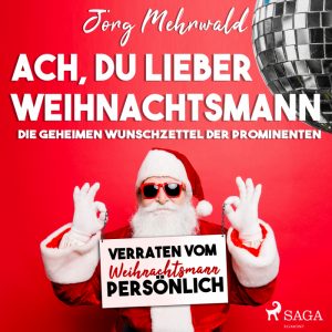 Ach, du lieber Weihnachtsmann - Die geheimen Wunschzettel der Prominenten - verraten vom Weihnachtsmann persönlich (Lydbog)