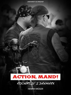 Action, Mand! Rockerliv i Danmark (Bog)