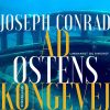 Ad østens Kongevej - Joseph Conrad - Bog