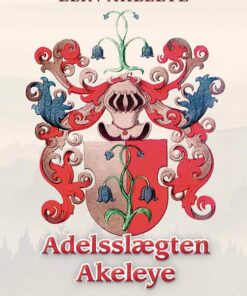 Adelsslægten Akeleye - Elin Akeleye - Bog