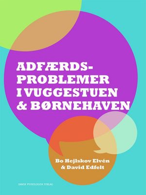 Adfærdsproblemer I Vuggestuen & Børnehaven - Bo Hejlskov Elvén - Bog