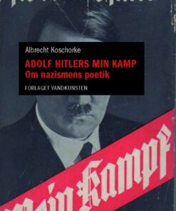 Adolf Hitlers Min Kamp - Albrecht Koschorke - Bog