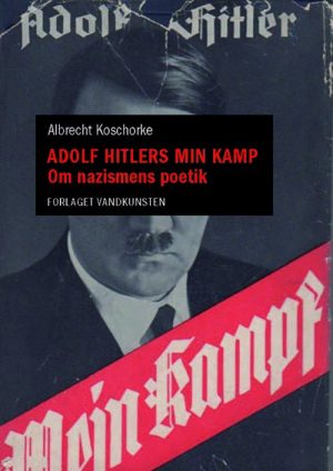 Adolf Hitlers Min Kamp - Albrecht Koschorke - Bog