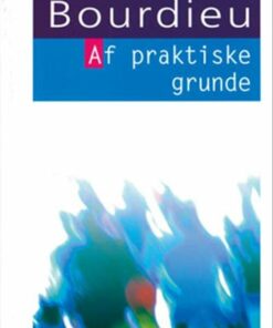 Af Praktiske Grunde - Pierre Bourdieu - Bog