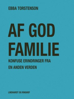 Af god familie: Konfuse erindringer fra en anden verden (E-bog)