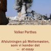 Afslutningen På Mellemøsten, Som Vi Kender Det - Volker Perthes - Bog
