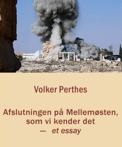 Afslutningen På Mellemøsten, Som Vi Kender Det - Volker Perthes - Bog