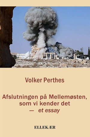 Afslutningen På Mellemøsten, Som Vi Kender Det - Volker Perthes - Bog