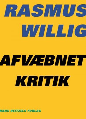 Afvæbnet Kritik - Rasmus Willig - Bog