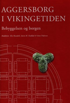 Aggersborg I Vikingetiden - Anne Pedersen - Bog