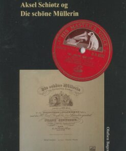 Aksel Schiøtz Og Die Schöne Müllerin - Morten Hein - Bog