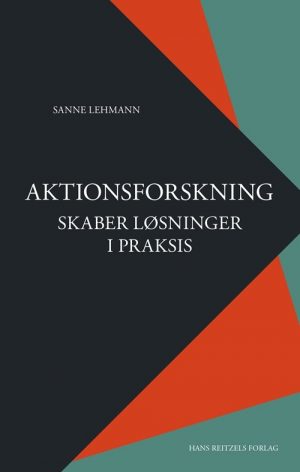 Aktionsforskning Skaber Løsninger I Praksis - Sanne Lehmann - Bog