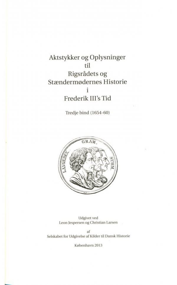 Aktstykker Og Oplysninger Til Rigsrådets Og Stændermødernes Historie I Frederik Iiis Tid. Bind Iii (1654-60) - Christian Larsen - Bog