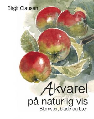 Akvarel På Naturlig Vis - Birgit Clausen - Bog