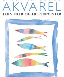 Akvarelteknikker og eksperimenter (E-bog)