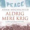 Aldrig Mere Krig - Adam Hochschild - Bog