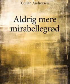 Aldrig Mere Mirabellegrød - Gullan Andreasen - Bog