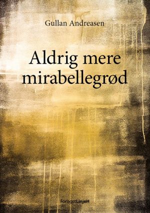 Aldrig Mere Mirabellegrød - Gullan Andreasen - Bog