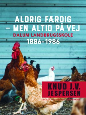 Aldrig færdig - men altid på vej. Dalum landbrugsskole 1886-1986 (E-bog)